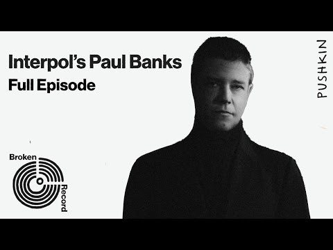 Interpol's Paul Banks | Broken Record