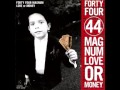 44Magnum Love & Money 