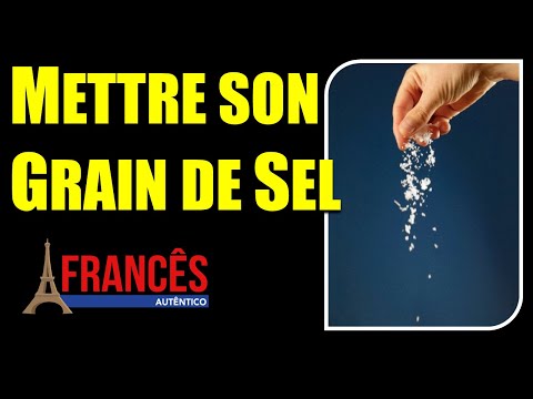 , title : 'METTRE SON GRAIN DE SEL: como usar esta expressão em Francês'