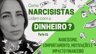 O NARCISISTA LIDA COM O DINHEIRO: Narcisismo e Impacto Financeiro - Parte 01