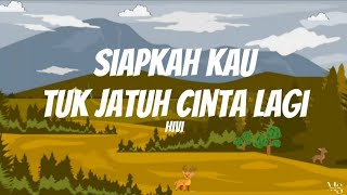 Download lagu HIVI - Siapkah Kau Tuk Jatuh Cinta Lagi | Lirik Lagu mp3