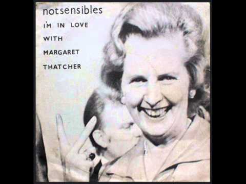 not sensibles, I'm in Love With Margaret Thatcher