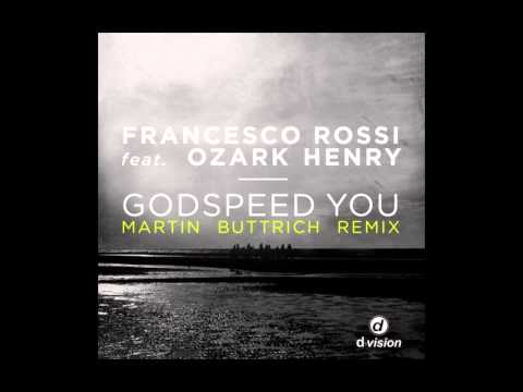 Francesco Rossi - Godspeed You Feat.Ozark Henry (Martin Buttrich Remix)