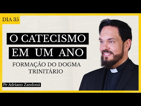 O Catecismo em Um Ano - Formação do Dogma Trinitário
