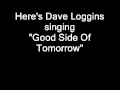Dave Loggins - Good Side of Tomorrow