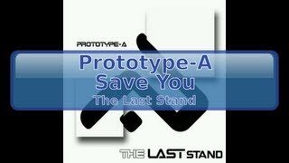Prototype-A - Save You [HD, HQ]