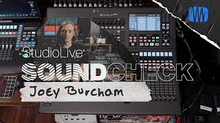 StudioLive SOUNDCHECK: Joey Burcham | PreSonus