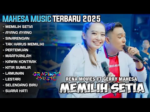 MEMILIH SETIA - RENA MOVIES FT GERRY MAHESA - HATI YANG LUKA - FULL ALBUM  MAHESA MUSIC TERBARU 2025