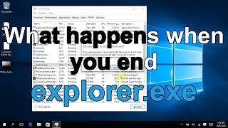 What happens when you end explorer.exe? (Windows 10)