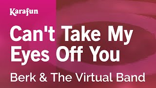 Karaoke Can't Take My Eyes Off You - Berk & The Virtual Band *