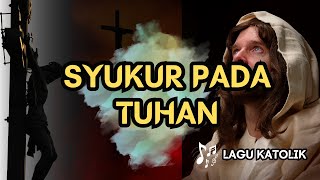 Download lagu SYUKUR PADA TUHAN || LAGU KATOLIK || AUDIO TEKS || Cipt. Martin Runi mp3 Download lagu SYUKUR PADA TUHAN || LAGU KATOLIK || AUDIO TEKS || Cipt. Martin Runi mp3