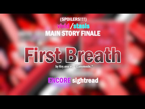 First Breath by Kry.exe vs. "Ganymede." (ENCORE S sightread - vivid/stasis MAIN STORY FINALE)