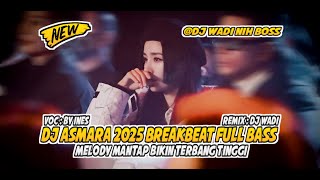 Download lagu DJ ASMARA 2025 BREAKBEAT FULL BASS MELODY MANTAP BIKIN TERBANG TINGGI [ DJ WADI BREAKBEAT  ] mp3