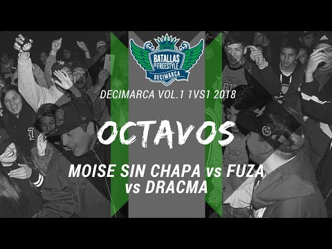 MOISE SIN CHAPA vs FUZA vs DRACMA - 8vos - Decimarca Vol.1 1vs1 2018
