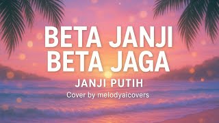 Download lagu Beta Janji Beta Jaga – Janji Putih | Smooth EDM Slow | melodyaicovers mp3