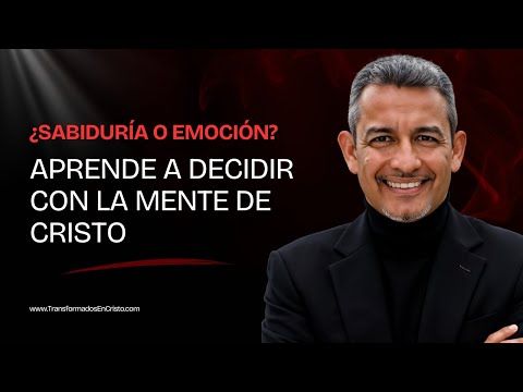 Wisdom or emotion? Learn to decide with the mind of Christ.