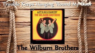 The Wilburn Brothers - Trouble Keeps Hanging &#39;Round My Door