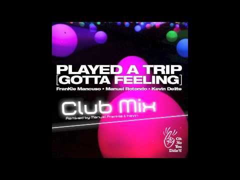 PLAYED A TRIP (GOTTA FEELING) [Club Mix]