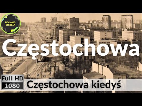 CZĘSTOCHOWA – Polskie Miasta Kiedyś – Na archiwalnych fotografiach sprzed 40 i 50 lat / cz. 1