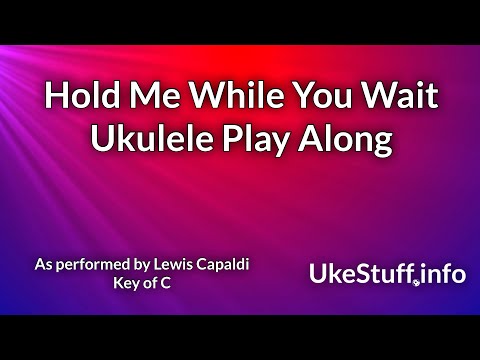 download lagu mp3 mp4 Hold Me While You Wait Lewis Capaldi Chords Uke, download lagu Hold Me While You Wait Lewis Capaldi Chords Uke gratis, unduh video klip Hold Me While You Wait Lewis Capaldi Chords Uke