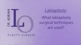 Labiaplasty techniques used by Dr. Lo.