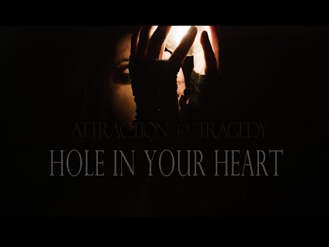 Attraction To Tragedy - Hole In Your Heart (Official Video)