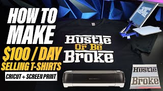 How To Make $100+ A Day Selling T-Shirts Online (Cricut + Screen Printing)