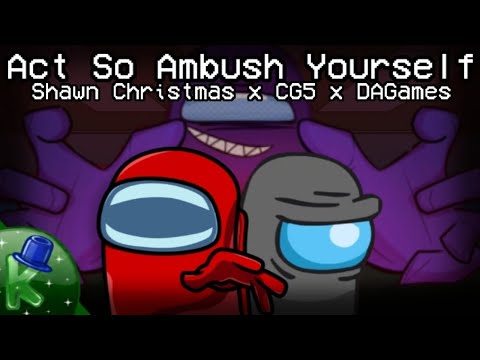 MASHUP [N] | Shawn Christmas x CG5 x DAGames - Act So Ambush Yourself