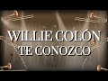 Willie Colon & Hector Lavoe - Te Conozco (Letra Oficial)