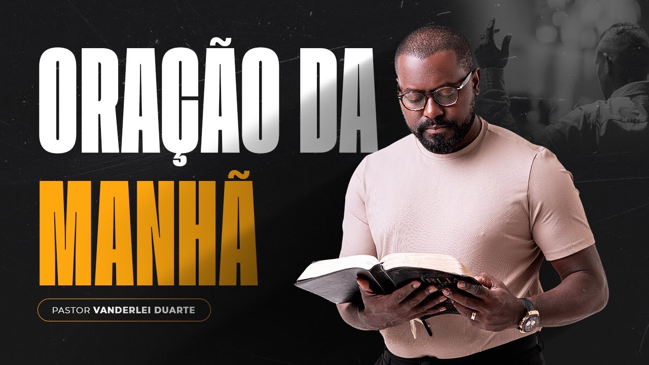 ORAÇÃO DA MANHÃ (13/01) - PR VANDERLEI DUARTE