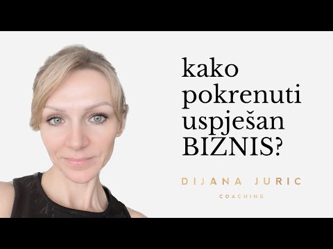 Kako pokrenuti i razviti uspješan biznis? Koje akcije vode do najboljih rezultata? - Dijana Juric