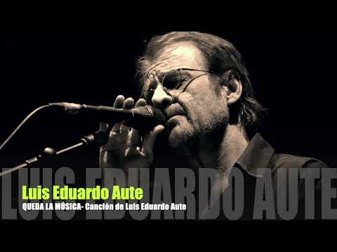 QUEDA LA MUSICA - LUIS EDUARDO AUTE