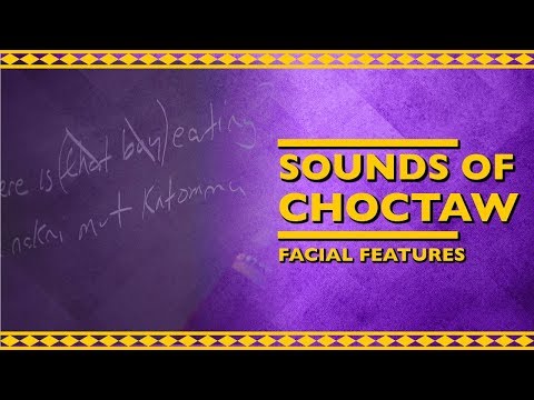 Sounds of Choctaw: Facial Features