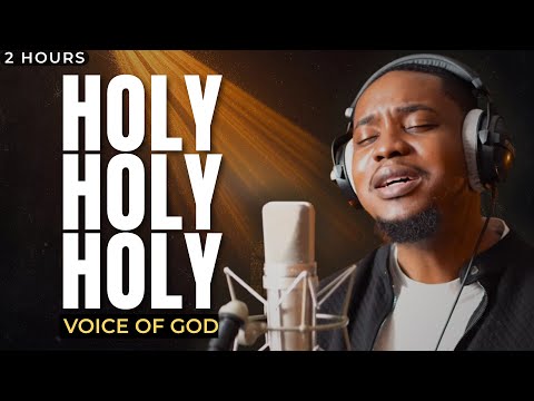 2 HOURS Deep Soaking Worship: Holy Holy Holy | Voice Of God Prophetic Prayer