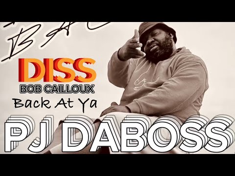 PJ DABOSS | BACK AT YA | DISS BOB CAILLOUX (RAP STATE IS BACK)