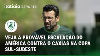 VEJA A PROVÁVEL ESCALAÇÃO DO AMÉRICA CONTRA O CAXIAS NA COPA SUL-SUDESTE