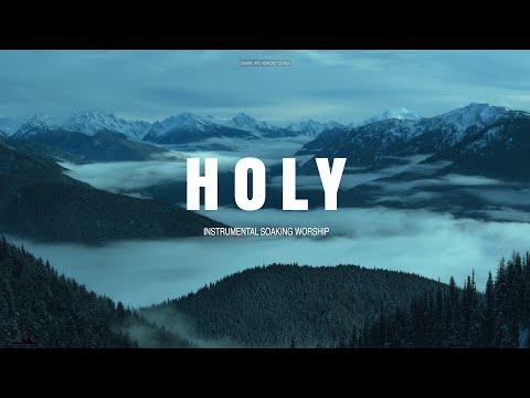 HOLY // INSTRUMENTAL SOAKING WORSHIP // SOAKING INTO HEAVENLY SOUNDS // SOAKING WORSHIP MUSIC