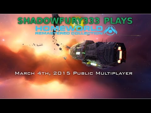 2015/03/04: Shadowfury333 Plays Public Multiplayer - Homeworld Remastered