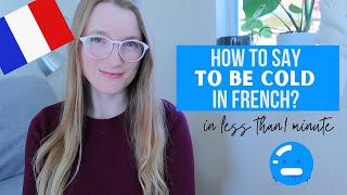 How to say TO BE COLD in French | #short