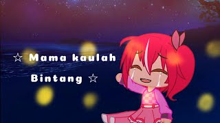 Download lagu ☆ Mama Kaulah Bintang ☆ || GCMV mp3