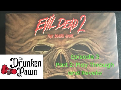 Drunken Pawn - Ep. 3 - Part 2: Play Through And Review - Evil Dead 2: The Board Game