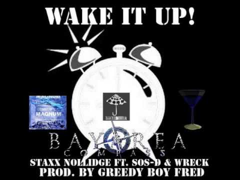 Staxx Nollidge ft. SoS-D & Wreck - Wake It Up [BayAreaCompass] (Prod. by Greedy Boy Fred)