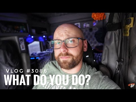 WHAT DO YOU DO? | My Trucking Life | Vlog #3086