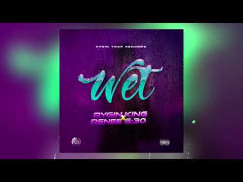 Rygin King Ft Renee 6:30 - Wet (official audio)