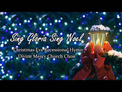 Sing Gloria Sing Noel | Christmas Eve Recessional Hymn | Divine Mercy Church Choir