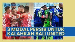 3 Modal Persib Bandung untuk Kalahkan Bali United Sekaligus Hapus Catatan Buruk di Liga 1