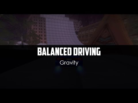 Gravity - Balanced Driving