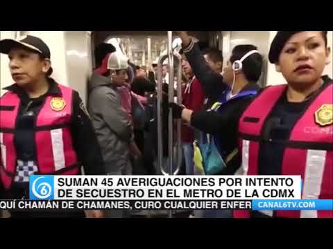 En el Metro de la Cuidad de México ya suman 45 averiguaciones por intento de secuestro