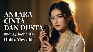 Download lagu Antara Cinta & Dusta_Obbie Messakh || Cover Bikin Nangis Lagu Nostalgia Lawas Terbaik Tune7x mp3