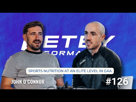 Sports Nutrition at an Elite Level in GAA with John O’Connor - Petey Performance Podcast #126